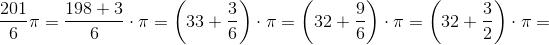 \frac{201}{6}\pi= \frac{198+3}{6}\cdot \pi =\left (33+\frac{3}{6} \right )\cdot \pi =\left ( 32+\frac{9}{6} \right )\cdot \pi =\left ( 32+\frac{3}{2} \right )\cdot \pi =