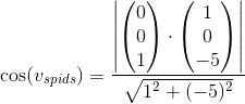 \cos(v_{spids})=\frac{\left | \begin{pmatrix} 0\\0 \\ 1 \end{pmatrix}\cdot \begin{pmatrix} 1\\0 \\ -5 \end{pmatrix} \right |}{\sqrt{1^2+(-5)^2}}