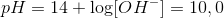 pH=14+\log [OH^-]=10,0