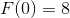 F(0)=8