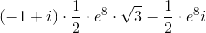(-1+i)\cdot \frac{1}{2}\cdot e^8 \cdot \sqrt{3}-\frac{1}{2}\cdot e^8i
