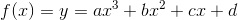 f(x)=y=ax^3+bx^2+cx+d