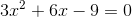 3x^2+6x-9=0