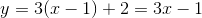 y=3(x-1)+2=3x-1