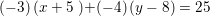 \small \left (-3 \right )\left (x +5 \right \left )+( -4 \right )\left (y -8 \right )=25