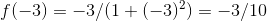 f(-3) = -3/(1+(-3)^2) = -3/10