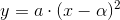 y=a\cdot (x-\alpha )^2