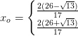x_o=\left\{\begin{matrix} \frac{2(26-\sqrt{13})}{17}\\ \frac{2(26+\sqrt{13})}{17} \end{matrix}\right.