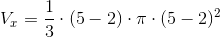V_x=\frac{1}{3}\cdot (5-2)\cdot \pi \cdot (5-2)^2