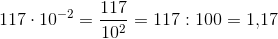 117\cdot 10^{-2}=\frac{117}{10^2}=117:100=1{,}17