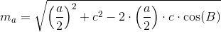 m{_{a}=\sqrt{\left ( \frac{a}{2} \right )^2+c^2-2\cdot \left ( \frac{a}{2} \right )\cdot c\cdot \cos(B)}