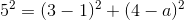 5^2=(3-1)^2+(4-a)^2