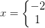 x=\left\{\begin{matrix} -2\\ 1 \end{matrix}\right.