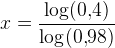 x=\frac{\log(0{,}4)}{\log(0{,}98)}