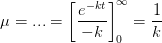 \mu =...=\left [ \frac{e^{-kt}}{-k} \right ]_{0}^{\infty }=\frac{1}{k}