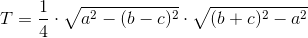 T=\frac{1}{4}\cdot \sqrt{a^2-(b-c)^2\right)}\cdot\sqrt{(b+c)^2-a^2}