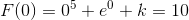 F(0)=0^5+e^0+k=10