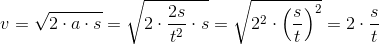 v=\sqrt{2\cdot a\cdot s}=\sqrt{2\cdot \frac{2s}{t^2}\cdot s}=\sqrt{2^2\cdot \left (\frac{s}{t} \right )^2}=2\cdot \frac{s}{t}