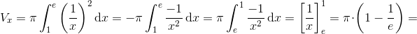 \! \! \! \! \! \! \! \! \! \! V_x=\pi\int_{1}^{e}\left ( \frac{1}{x} \right )^2 \mathrm{d}x=-\pi\int_{1}^{e} \frac{-1}{x^2} \, \mathrm{d}x=\pi\int_{e}^{1} \frac{-1}{x^2} \, \mathrm{d}x=\left [ \frac{1}{x} \right ]_{e}^{1}=\pi \cdot \left ( 1-\frac{1}{e} \right )=