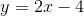 y=2x-4