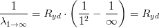 \frac{1}{\lambda_{1\rightarrow \infty} }=R_{yd}\cdot \left ( \frac{1}{1^2}-\frac{1}{\infty} \right )=R_{yd}