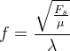 f=\frac{\sqrt{\frac{F_s}{\mu }}}{\lambda }