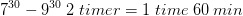 7^{30}-9^{30}\; 2\; timer =1\; time\; 60\; min