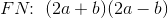 FN\! \! :\; (2a+b)(2a-b)