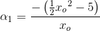 \alpha _1=\frac{-\left ( \frac{1}{2}x{_{o}}^{2}-5 \right )}{x_{o}}