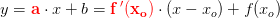 y=\mathbf{\color{Red} a}\cdot x + b = \mathbf{\color{Red} f{\, }'(x_o)}\cdot (x-x_o)+f(x_o)