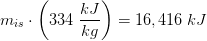 m_{is}\cdot \left ( 334\; \frac{kJ}{kg} \right )=16,416\; kJ