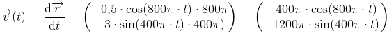 \overrightarrow{v}(t)=\frac{\mathrm{d} \overrightarrow{r}}{\mathrm{d} t}=\begin{pmatrix} -0{,}5\cdot \cos(800\pi \cdot t)\cdot 800\pi \\ -3\cdot \sin(400\pi \cdot t)\cdot 400\pi ) \end{pmatrix}=\begin{pmatrix} -400\pi\cdot \cos(800\pi \cdot t)\\ -1200\pi \cdot \sin(400\pi \cdot t) \end{pmatrix}