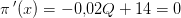 \pi {\, }'(x)=-0{,}02Q+14=0