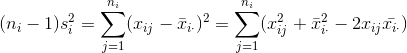 (n_i-1)s_i^2=\sum_{j=1}^{n_i}(x_{ij}-\bar{x}_{i\cdot})^2=\sum_{j=1}^{n_i}(x_{ij}^2+\bar{x}_{i\cdot}^2-2x_{ij}\bar{x_{i\cdot}})