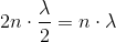2n\cdot \frac{\lambda }{2}=n\cdot \lambda