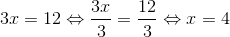 3x=12\Leftrightarrow \frac{3x}{3}=\frac{12}{3}\Leftrightarrow x=4
