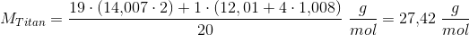 M_{Titan}=\frac{19\cdot \left (14{,}007\cdot 2 \right )+1\cdot \left (12,01+4\cdot 1{,}008 \right )}{20}\; \frac{g}{mol}=27{,}42\; \frac{g}{mol}