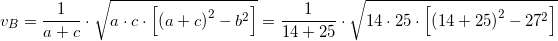 \small \small \small v_B=\frac{1}{a+c}\cdot \sqrt{a\cdot c\cdot \left [ \left ( a+c \right )^2-b^2 \right ]}=\frac{1}{14+25}\cdot \sqrt{14\cdot 25\cdot \left [ \left ( 14+25 \right )^2-27^2 \right ]}