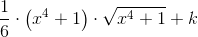 \frac{1}{6}\cdot \left ( x^4+1 \right )\cdot \sqrt{x^4+1} +k