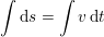 \small \int \mathrm{d}s=\int v\, \mathrm{d}t