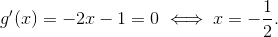 g'(x)=-2x-1=0\iff x=-\frac{1}{2}.