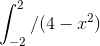 \int_{-2}^{2}/(4-x^2)