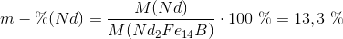 m-\% (Nd)=\frac{M(Nd)}{M(Nd_2Fe_1_4B)}\cdot 100 \ \% =13,3\ \%