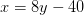 x=8y-40
