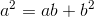 a^2=ab+b^2