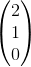 \begin{pmatrix} 2\\1 \\ 0 \end{pmatrix}