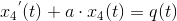 {x_{4}}^{'}(t)+a\cdot x_4(t)=q(t)