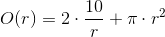 O(r)=2\cdot \frac{10}{r}+\pi \cdot r^2