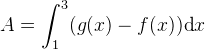 A=\int_{1}^{3}(g(x)-f(x))\mathrm{d}x
