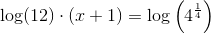 \log(12)\cdot (x+1)=\log\left ( 4^{\frac{1}{4}} \right )